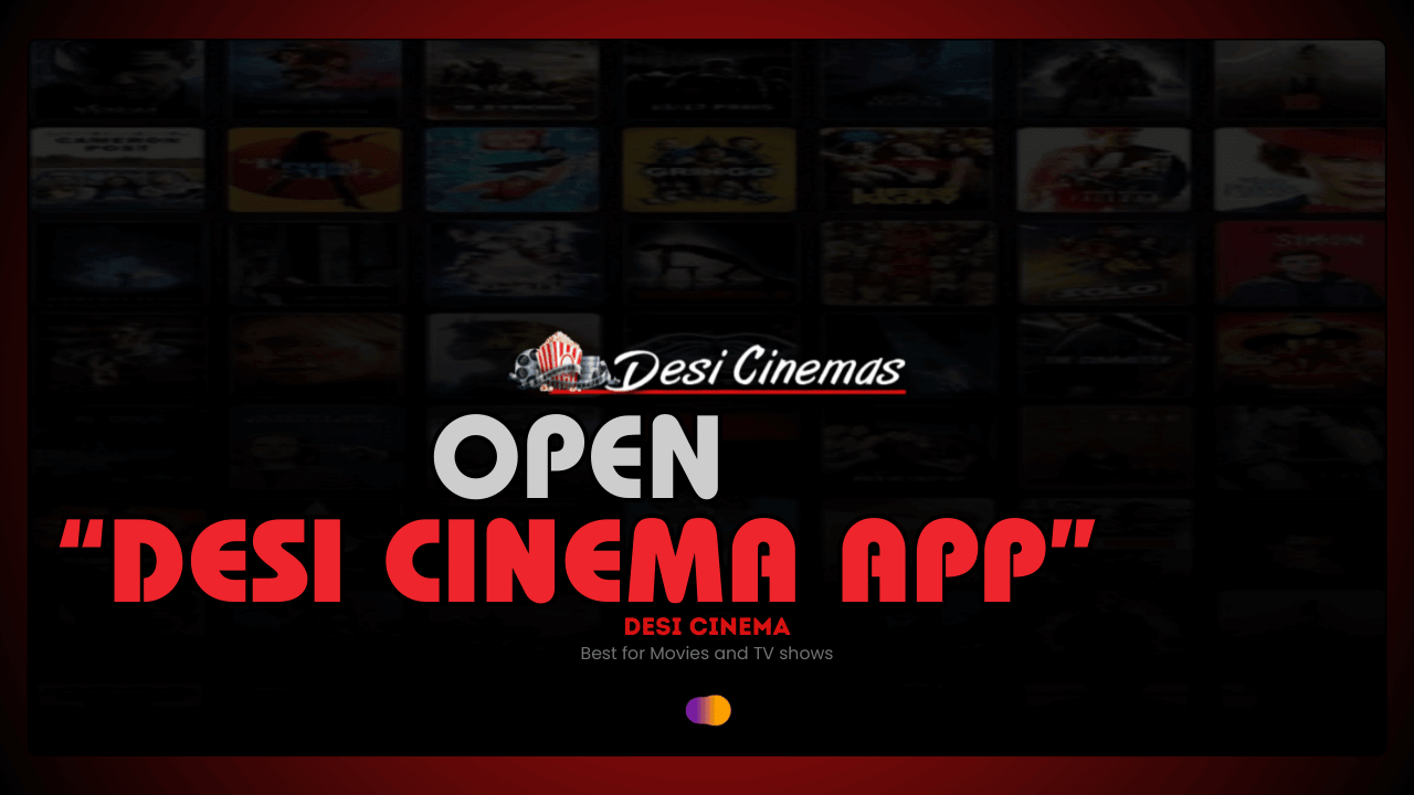 Open Desi Cinema App